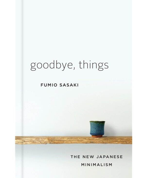 Goodbye, Things: The New Japanese Minimalism