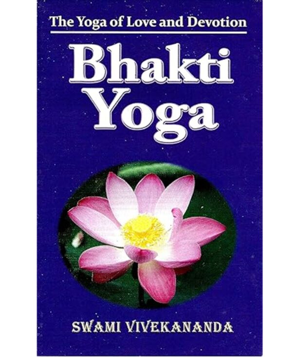 Bhakti-Yoga: The Yoga of Love and Devotion